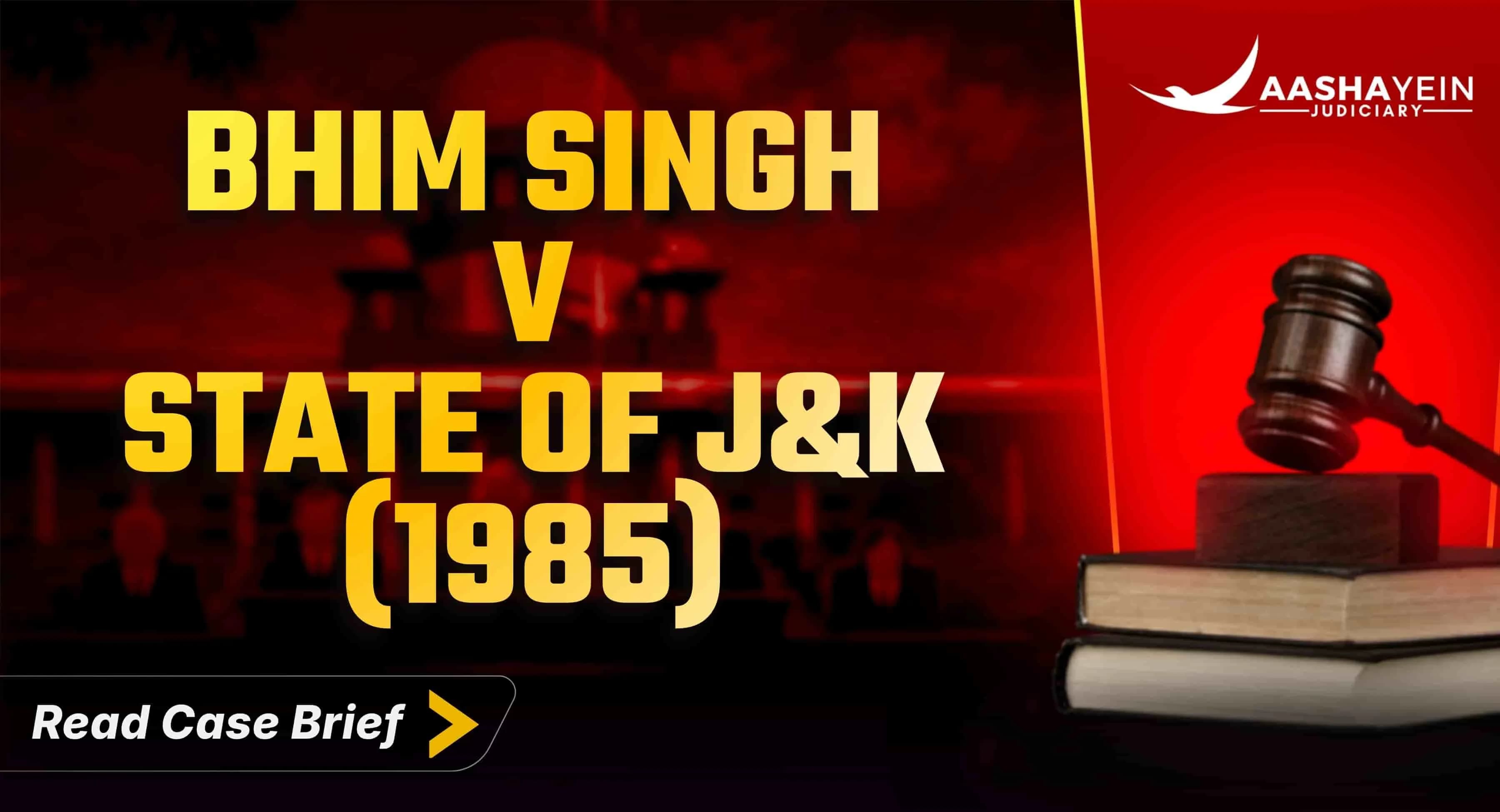 Bhim Singh v State of J&K (1985): Wrongful Arrest and the Right to Compensation