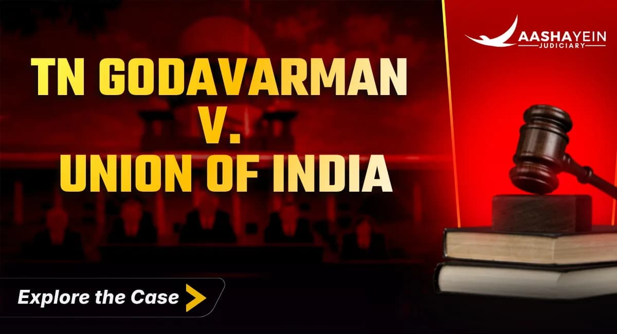 TN Godavarman v Union of India: The Case That Redefined India's Forest Law