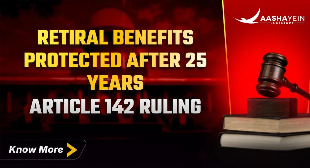 Retiral Benefits Protected Despite Invalid ST Certificate After 25 Years' Service: Supreme Court's Article 142 Ruling
