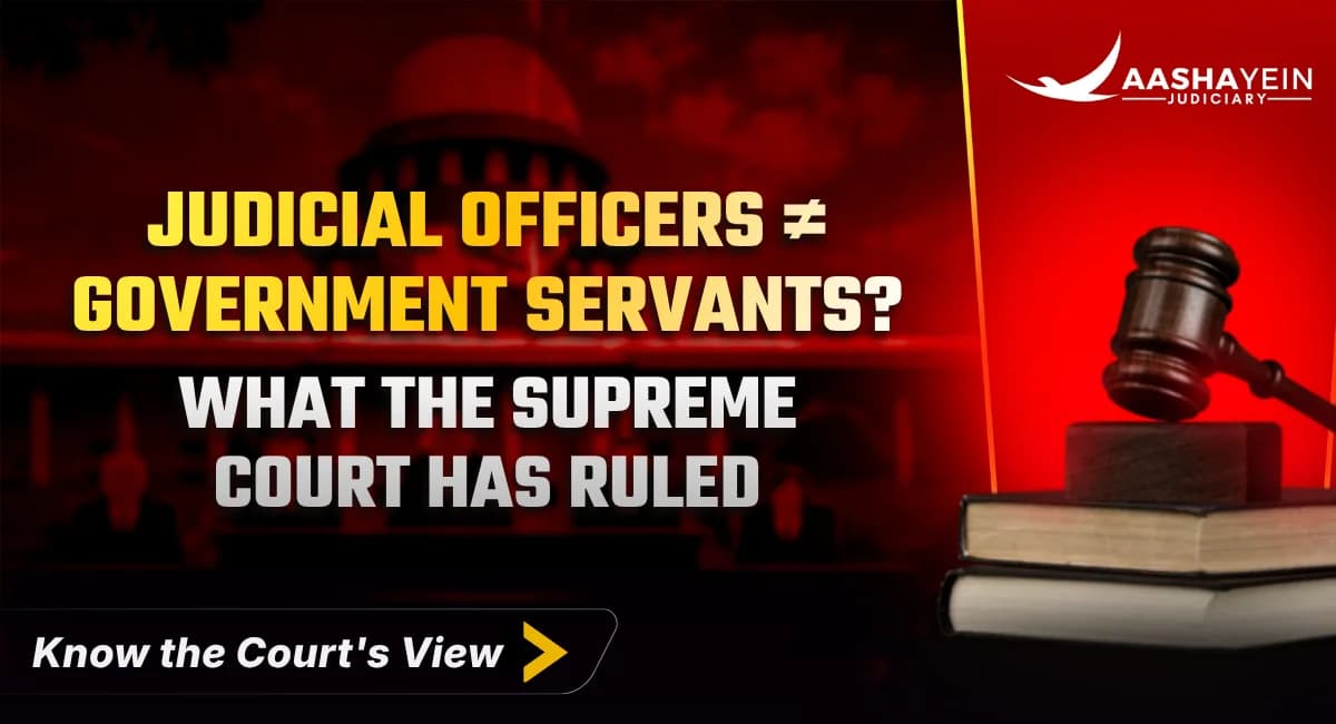 Judicial Officers Are Not Government Servants: What the Supreme Court Has Ruled