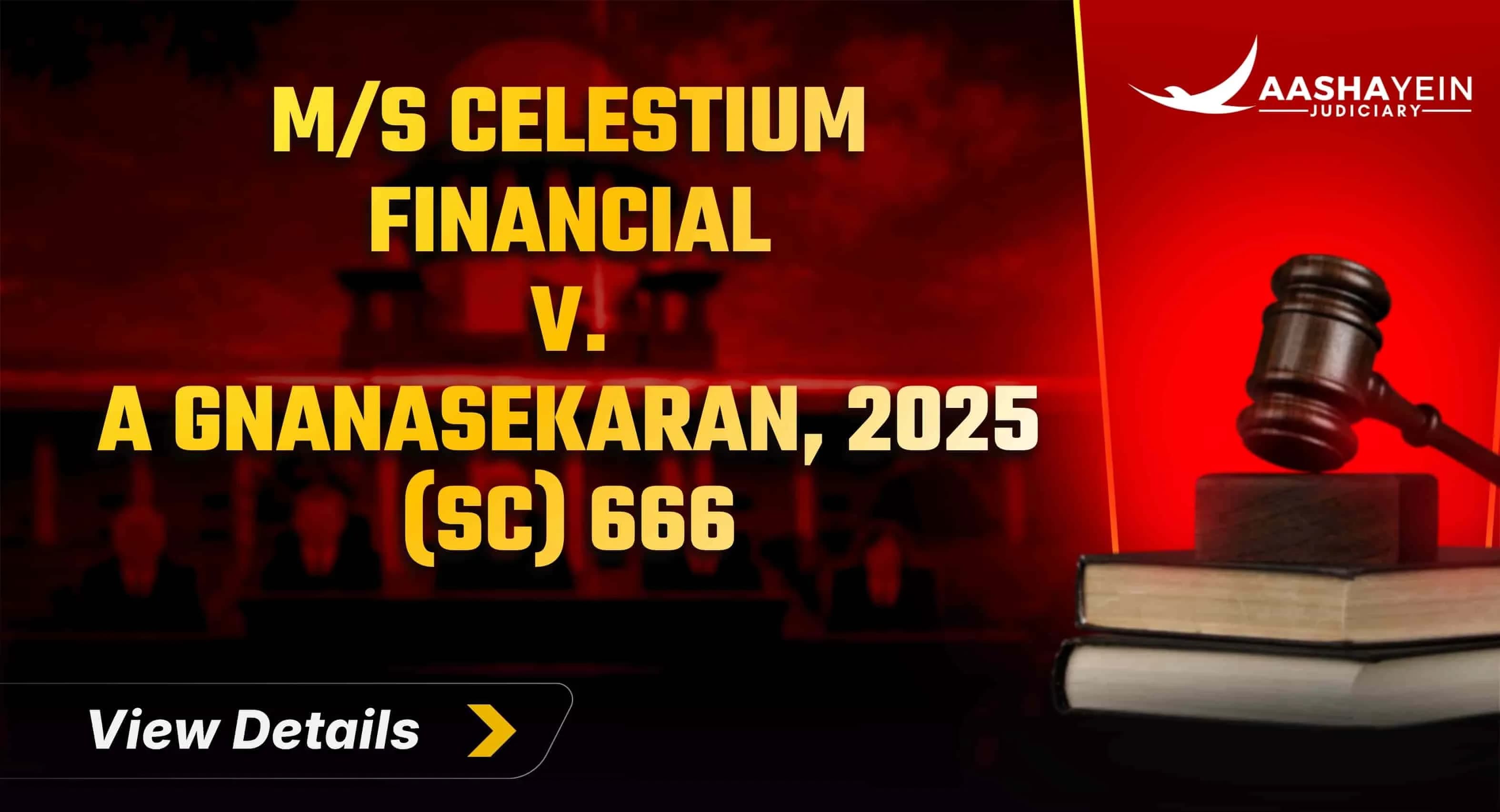 M/S Celestium Financial Services v. A. Gnanasekaran (2025 SC 666): Debt Recovery and Securitisation Explained