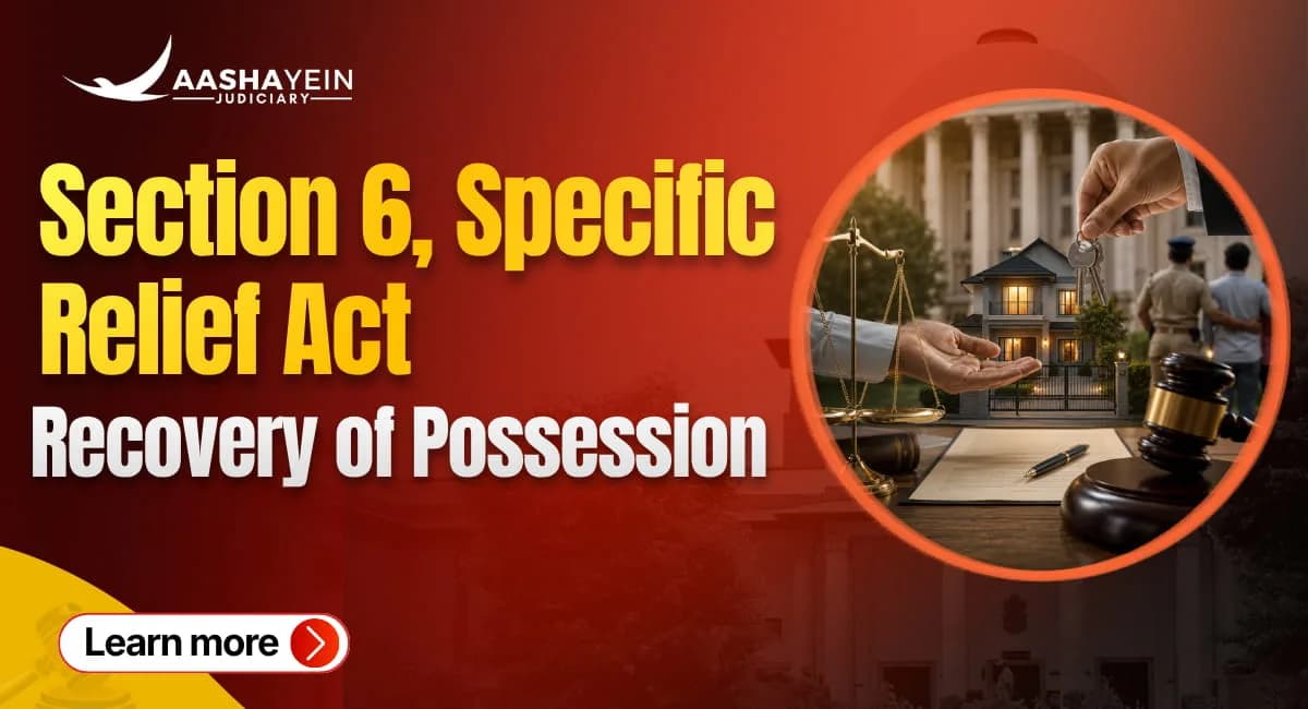 Suit by Person Dispossessed of Immovable Property: Section 6 of the Specific Relief Act, 1963 Explained