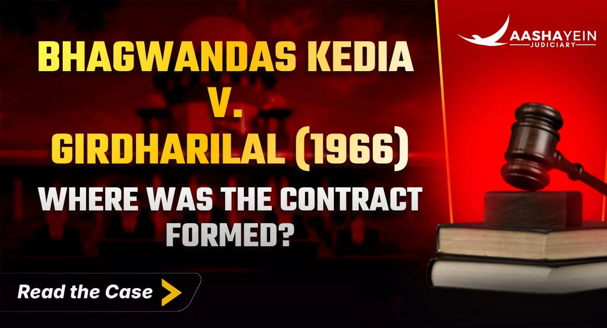 Bhagwandas Kedia v. Girdharilal (1966): Where Was the Contract Formed When Two Cities Never Met?