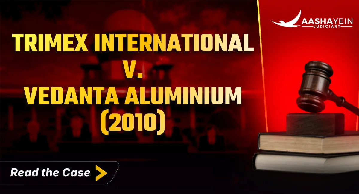 Trimex International v. Vedanta Aluminium (2010): Can an Arbitration Clause Bind You Without a Signature?