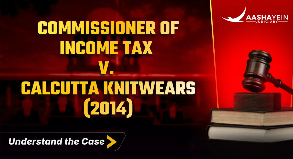 Commissioner of Income Tax v. Calcutta Knitwears (2014): TDS Short Deduction and Penalty Under the Income Tax Act