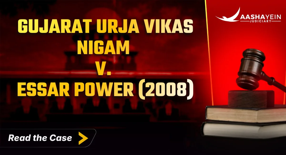 Gujarat Urja Vikas Nigam v. Essar Power (2008): Can an Arbitration Clause Override a Special Statute?