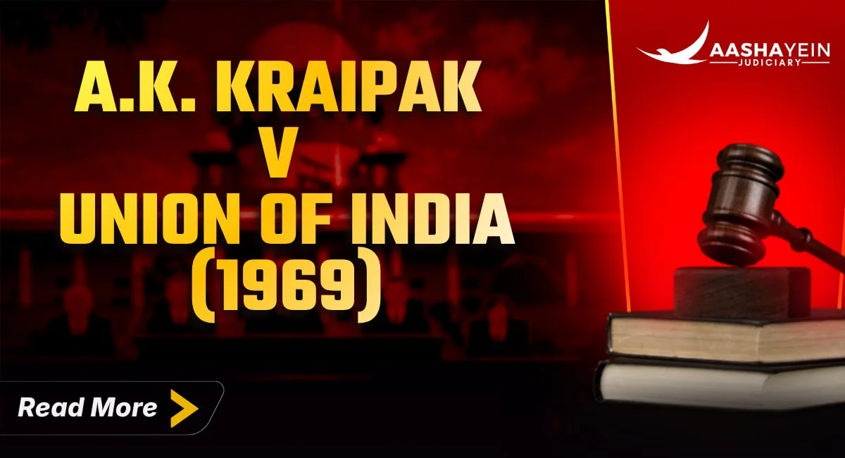 A.K. Kraipak v Union of India (1969): Natural Justice and the Birth of Modern Administrative Law