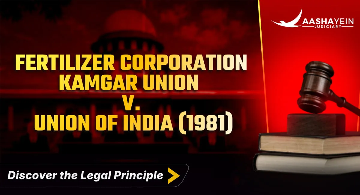 Fertilizer Corporation Kamgar Union v Union of India (1981): Workers' Locus in Court Challenges