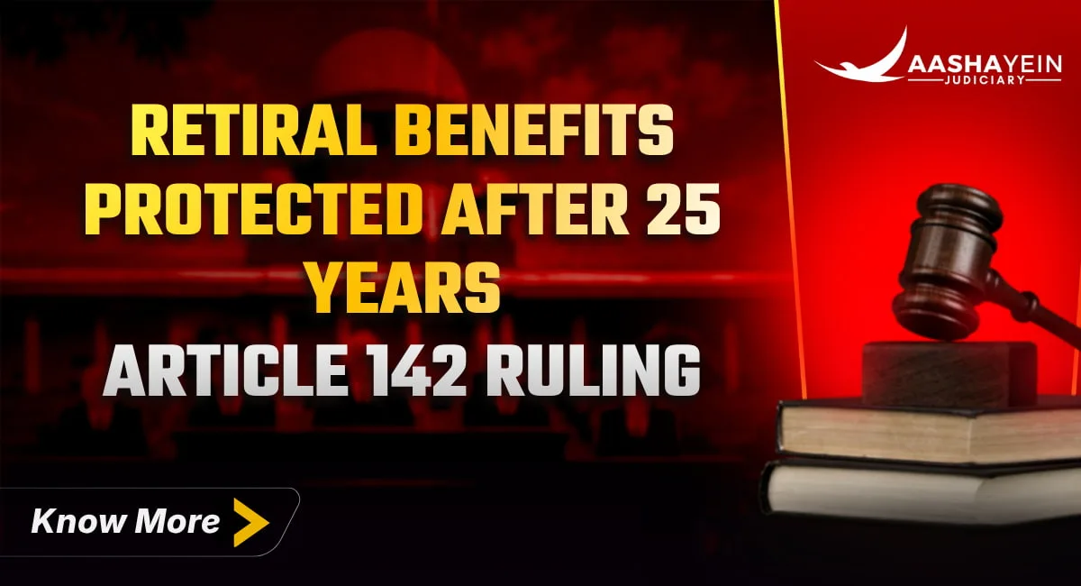 Retiral Benefits Protected Despite Invalid ST Certificate After 25 Years' Service: Supreme Court's Article 142 Ruling