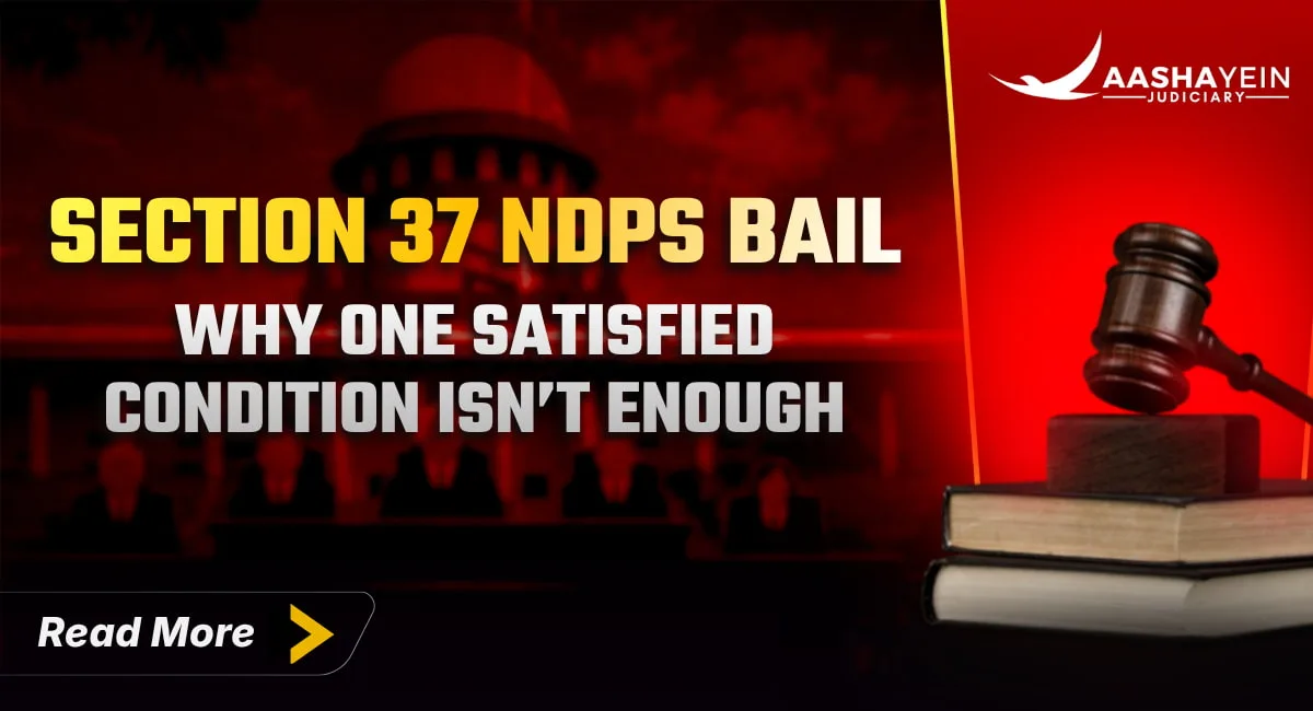 Section 37 NDPS Bail: Why One Satisfied Condition Is Never Enough
