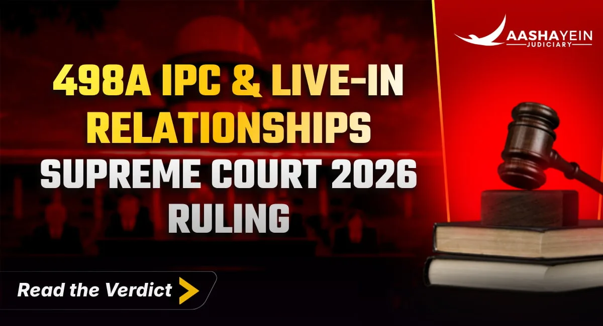 Section 498A IPC Now Extends to Live-In Relationships "In the Nature of Marriage" — Supreme Court (2026 INSC 784)