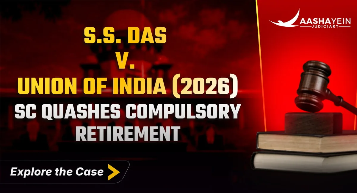 S.S. Das v. Union of India (2026 INSC 980) — SC Sets Aside Compulsory Retirement Ordered Just Weeks After a Merit Promotion