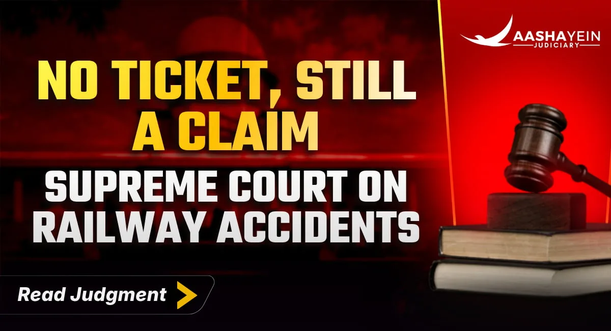 No Ticket, No Bar: Supreme Court Rules Railway Ticket Absence Cannot Defeat an Accident Claim
