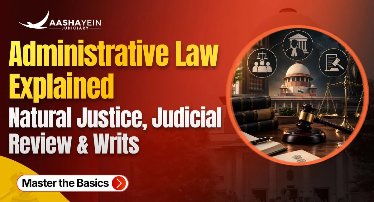 What Is Administrative Law? Natural Justice, Judicial Review, and Writs Against the State Explained